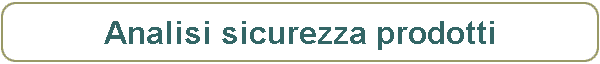 Analisi sicurezza prodotti